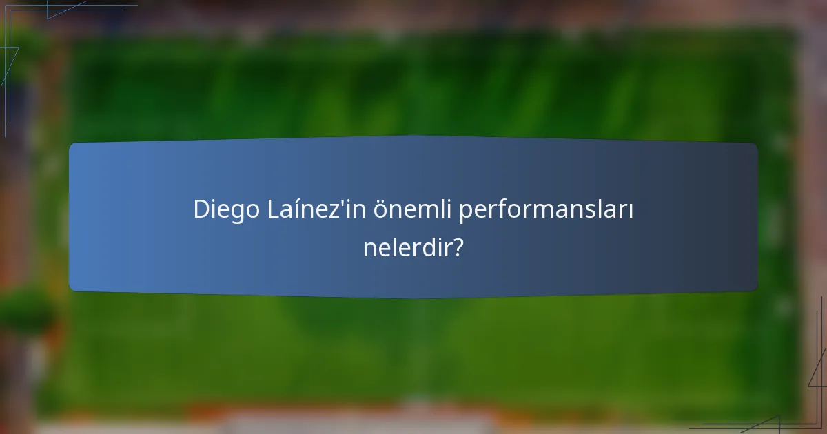Diego Laínez'in önemli performansları nelerdir?