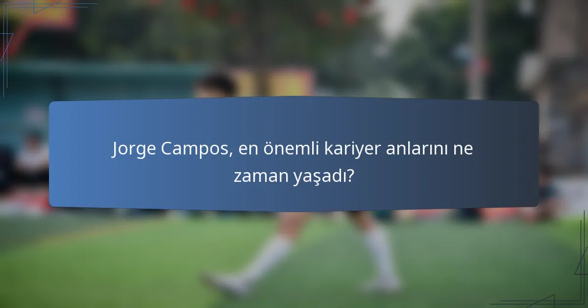 Jorge Campos, en önemli kariyer anlarını ne zaman yaşadı?